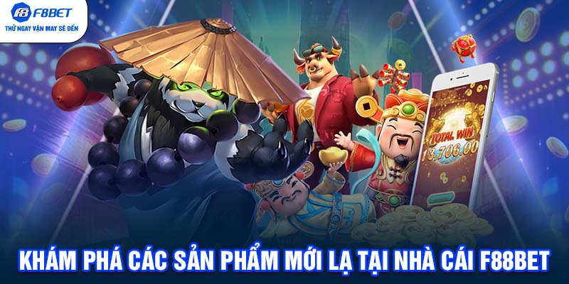 Khám phá những sản phẩm mới lạ tại nhà cái F88BET